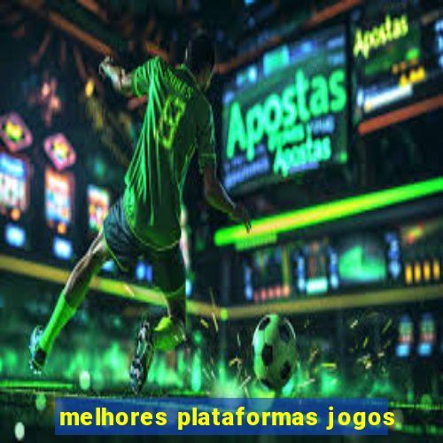 melhores plataformas jogos